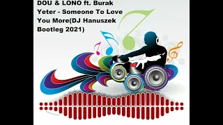 DOU & LONO ft  Burak Yeter   Someone To Love You More (DJ Hanuszek Bootleg 2021)