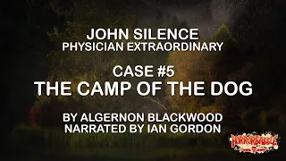 "The Camp of the Dog" by Algernon Blackwood / John Silence #5