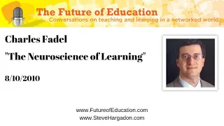 Charles Fadel: "The Neuroscience of Learning"