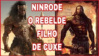 NINRODE O REBELDE FILHO DE CUXE O CONSTRUTOR DA TORRE DE BABEL