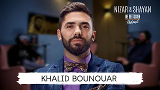 Khalid Bounouar | #270 Nizar & Shayan Podcast