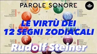 Rudolf Steiner - LE VIRTU' DEI 12 SEGNI ZODIACALI - Parole Sonore