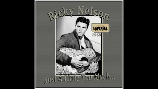 Ricky Nelson - Just A Little Too Much (1959)
