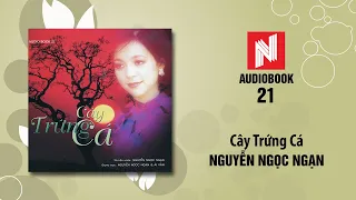 Nguyễn Ngọc Ngạn | Cây Trứng Cá (Audiobook 21)