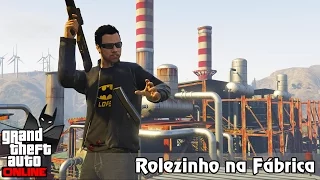 GTA V Online: ROLEZINHO MEIO TONTO NA FÁBRICA