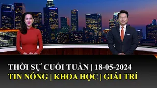 Thời Sự Cuối Tuần | 18/05/2024 | FULL🔴