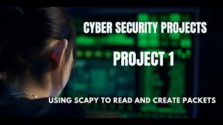 Scapy to read & build Network Packets | Cyber Security Projects