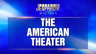 The American Theater | Final Jeopardy! | JEOPARDY! MASTERS