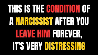 This is the Condition of a Narcissist After You Leave Him Forever, It's Very Distressing |NPD| Narc