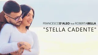 Francesco D'Aleo Feat. Roberta Bella - Stella Cadente (Video Ufficiale 2020)