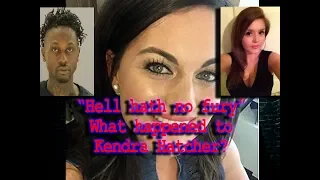 A Woman Scorned  - The Case of Dr.  Kendra Hatcher