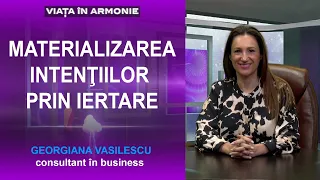 Georgiana Vasilescu - MATERIALIZAREA INTENŢIILOR PRIN IERTARE