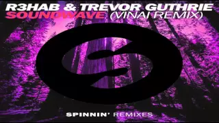 R3hab Ft. Trevor Guthrie - Soundwave (Quintino Vs VINAI Remix)