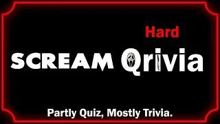 Qrivia! Scream - 10 Hard Questions!