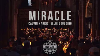 Calvin Harris, Ellie Goulding - MIRACLE [Kaleidoscope Orchestra Version]