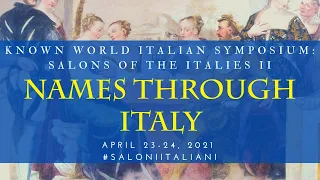 KWIS II Salons of the Italies 2021 Class - What's in a Name || Names through Historical Italy