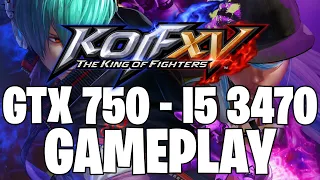 The King of Fighters XV | GTX 750 1GB - i5 3470 |