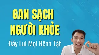 🔴 Gan Sạch Người Khỏe Đẩy Lui Mọi Bệnh Tật | Nam Hà