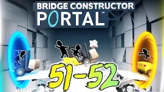 #20 Bridge Constructor Portal: 51-52 Тестовые камеры