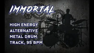 Immortal - High Energy Alternative Metal Drum Track, 95 BPM