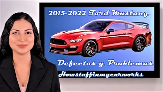 Ford Mustang and Mustang GT Modelos 2015 al 2022 Defectos, fallas, revisiones y problemas comunes