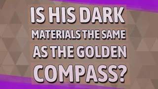 Is His Dark Materials the same as The Golden Compass?