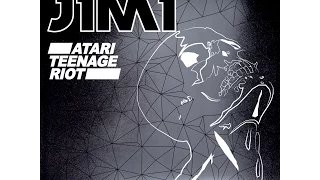 Atari Teenage Riot  - "J1M1"