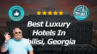 10 Best Luxury Hotels In Tbilisi, Georgia