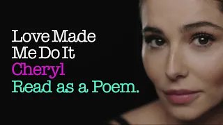 Cheryl - Love Made Me Do It (Poem)