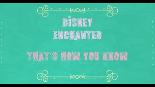 Disney/Enchanted/That's How You Know/Lyrics