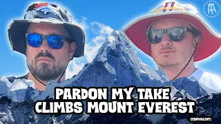 Pardon My Take Climbs Mount Everest