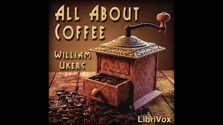 All About Coffee by William Ukers read by Various Part 5/6 | Full Audio Book