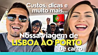 ✅ NOSSA VIAGEM DE LISBOA AO PORTO DE CARRO I CUSTOS, DICAS E MUITO MAIS...