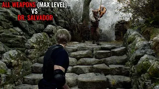 All Weapons (Max Level) vs Dr. Salvador - Resident Evil 4 Remake Professional  4K 60Fps
