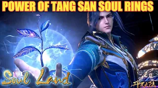 Soul Land Power Of Tang San || Tang San Soul Rings Abilities
