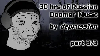 30hrs of Russian Doomer Music (Part 3/3)