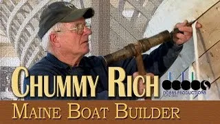 Chummy Rich: Maine Boat Builder- Dobbs Productions, Bar Harbor,Maine