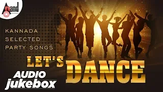 Let's Dance - Kannada Selected Party Songs | Kannada Audio Jukebox 2019 | Anand Audio