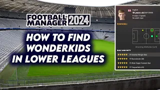 How to Find WONDERKIDS in LOWER LEAGUE in FM24 | Football Manager 2024