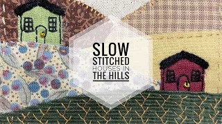 How To Slow Stitch Houses in the Hills - Embroidery - Sewing - Fabric Landscape Stitching Tutorial