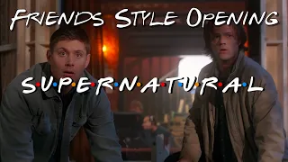 Supernatural | Friends Style Opening Credits | Season 6 intro