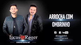 Lucas & Roger - Arrocha Com Ombrinho