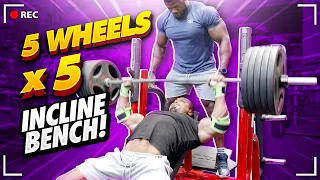 5 WHEELS X 5 INCLINE BENCH PRESS WITH ANDREW JACKED!