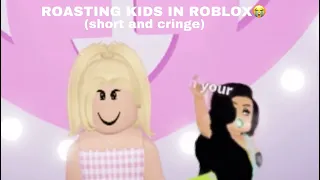 ROASTING KIDS IN ROBLOX 😭