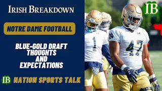 IB Nation Sports Talk: Notre Dame Blue-Gold Draft Thoughts And Game Expectations