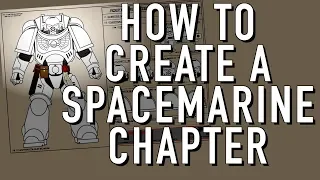 How to Create a Spacemarine Chapter in Warhammer 40K For the Greater WAAAGH!