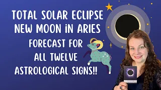 The BIG Total Solar Eclipse & Super New Moon 🌑 in ARIES ♈️ Forecast for All 12 Astrology Signs!! ✨