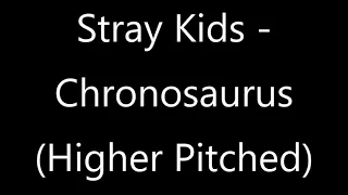 Stray Kids - Chronosaurus (Higher Pitched)