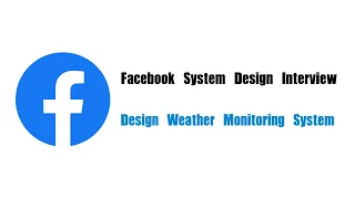 Facebook System Design Interview Question | Design Weather Monitoring System