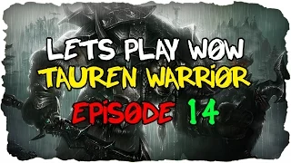 Lets Play: World of Warcraft - Tauren Warrior [lvl 1 - 100] - Episode 14